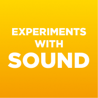 Experiments with Sound (EXPERIMENT) Experiments with Sound (EXPERIMENT)
